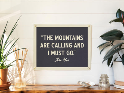 The Mountains are Calling and I must Go -John Muir Quote Felt Banner | Inspirational Wall Art, Motivational Print Gift, Living Room Accent
