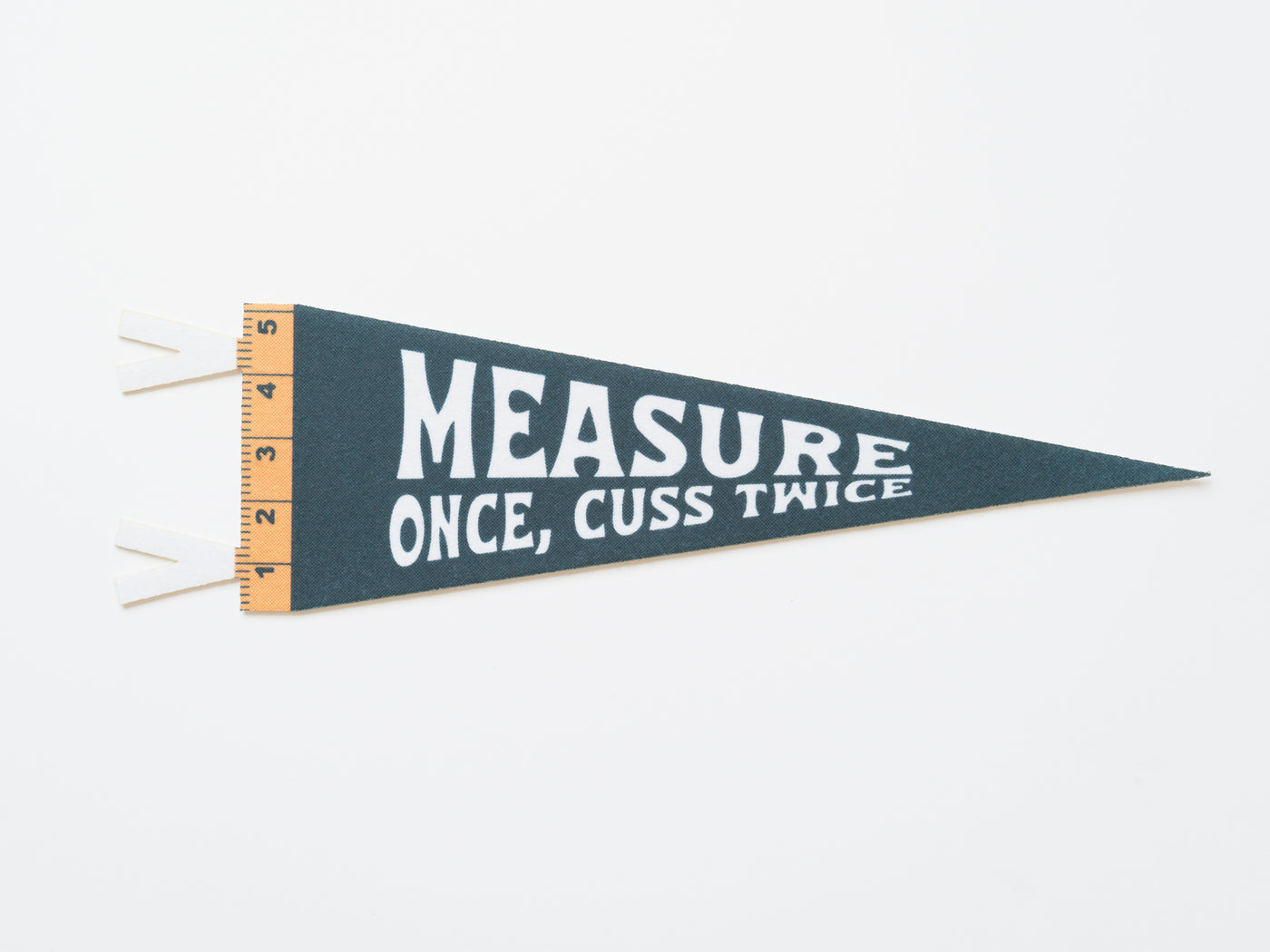 Measure Once, Cuss Twice Felt Pennant