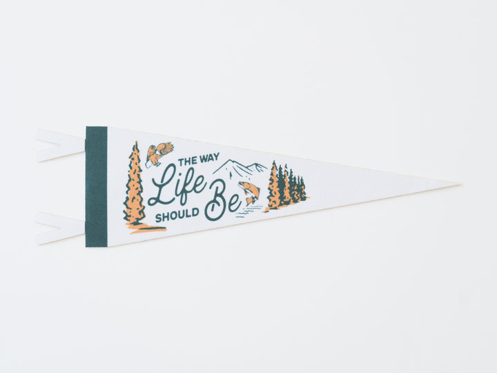 The Way Life Should Be Felt Pennant
