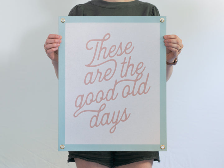 These Are The Good Old Days Felt Banner