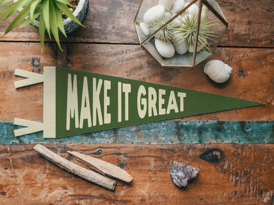 Make it Great Felt Pennant