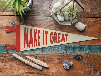 Make it Great Felt Pennant