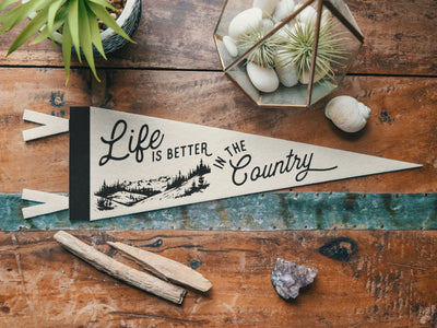 Life is Better in the Country Felt Pennant