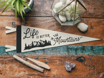 Life is Better in the Mountains Felt Pennant