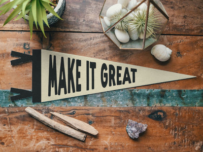 Make it Great Felt Pennant