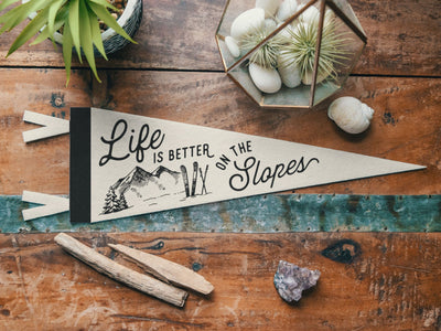 Life is Better on the Slopes Felt Pennant